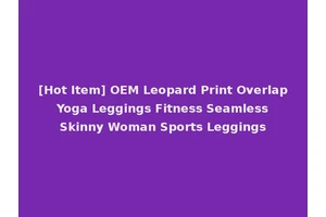 [Hot Item] OEM Leopard Print Overlap Yoga Leggings Fitness Seamless Skinny Woman Sports Leggings