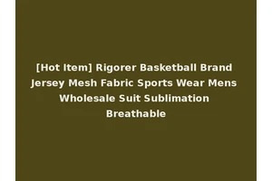 [Hot Item] Rigorer Basketball Brand Jersey Mesh Fabric Sports Wear Mens Wholesale Suit Sublimation Breathable