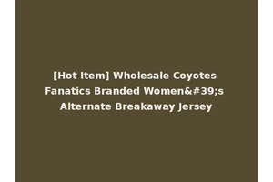 [Hot Item] Wholesale Coyotes Fanatics Branded Women's Alternate Breakaway Jersey