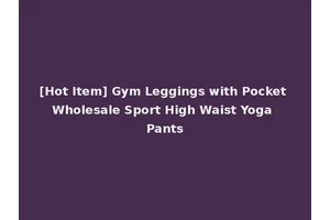 [Hot Item] Gym Leggings with Pocket Wholesale Sport High Waist Yoga Pants