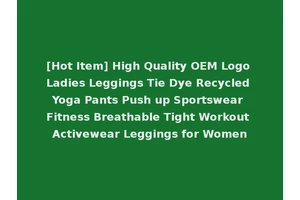 [Hot Item] High Quality OEM Logo Ladies Leggings Tie Dye Recycled Yoga Pants Push up Sportswear Fitness Breathable Tight Workout Activewear Leggings for Women