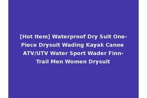 [Hot Item] Waterproof Dry Suit One-Piece Drysuit Wading Kayak Canoe ATV/UTV Water Sport Wader Finn-Trail Men Women Drysuit