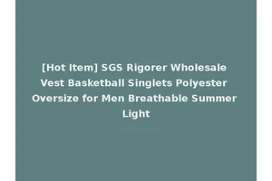 [Hot Item] SGS Rigorer Wholesale Vest Basketball Singlets Polyester Oversize for Men Breathable Summer Light