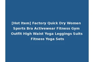 [Hot Item] Factory Quick Dry Women Sports Bra Activewear Fitness Gym Outfit High Waist Yoga Leggings Suits Fitness Yoga Sets