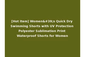 [Hot Item] Women's Quick Dry Swimming Shorts with UV Protection Polyester Sublimation Print Waterproof Shorts for Women
