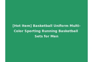 [Hot Item] Basketball Uniform Multi-Color Sporting Running Basketball Sets for Men