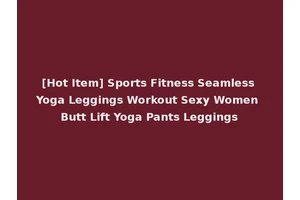 [Hot Item] Sports Fitness Seamless Yoga Leggings Workout Sexy Women Butt Lift Yoga Pants Leggings