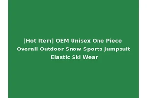 [Hot Item] OEM Unisex One Piece Overall Outdoor Snow Sports Jumpsuit Elastic Ski Wear
