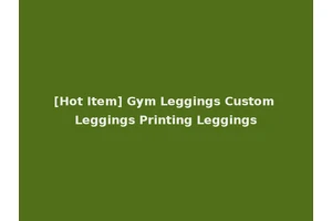 [Hot Item] Gym Leggings Custom Leggings Printing Leggings