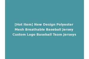 [Hot Item] New Design Polyester Mesh Breathable Baseball Jersey Custom Logo Baseball Team Jerseys