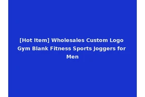 [Hot Item] Wholesales Custom Logo Gym Blank Fitness Sports Joggers for Men
