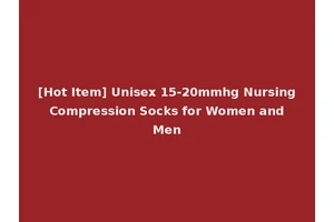[Hot Item] Unisex 15-20mmhg Nursing Compression Socks for Women and Men
