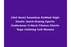 [Hot Item] Seamless Knitted High-Elastic Quick-Drying Sports Underwear U-Neck Fitness Shorts Yoga Clothing Suit Women