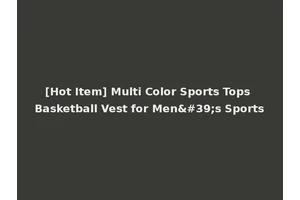 [Hot Item] Multi Color Sports Tops Basketball Vest for Men's Sports