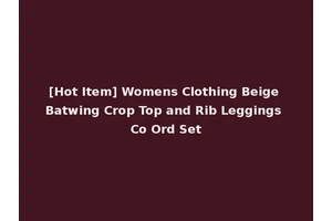 [Hot Item] Womens Clothing Beige Batwing Crop Top and Rib Leggings Co Ord Set