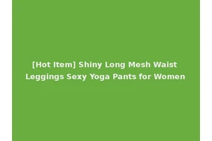 [Hot Item] Shiny Long Mesh Waist Leggings Sexy Yoga Pants for Women
