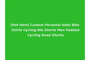 [Hot Item] Custom Personal label Bike Shirts Cycling Bib Shorts Men Padded Cycling Road Shorts