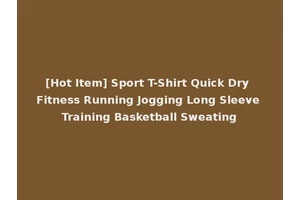 [Hot Item] Sport T-Shirt Quick Dry Fitness Running Jogging Long Sleeve Training Basketball Sweating
