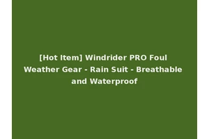 [Hot Item] Windrider PRO Foul Weather Gear - Rain Suit - Breathable and Waterproof