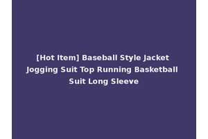 [Hot Item] Baseball Style Jacket Jogging Suit Top Running Basketball Suit Long Sleeve