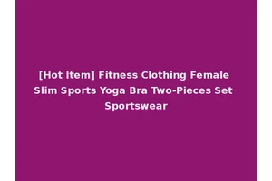 [Hot Item] Fitness Clothing Female Slim Sports Yoga Bra Two-Pieces Set Sportswear