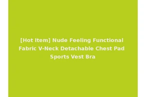 [Hot Item] Nude Feeling Functional Fabric V-Neck Detachable Chest Pad Sports Vest Bra