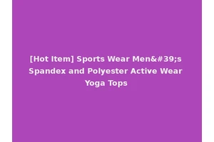 [Hot Item] Sports Wear Men's Spandex and Polyester Active Wear Yoga Tops