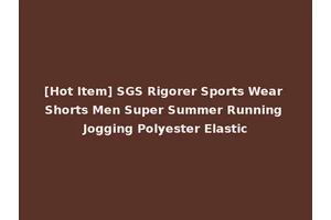 [Hot Item] SGS Rigorer Sports Wear Shorts Men Super Summer Running Jogging Polyester Elastic