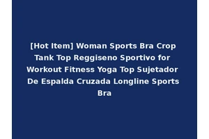 [Hot Item] Woman Sports Bra Crop Tank Top Reggiseno Sportivo for Workout Fitness Yoga Top Sujetador De Espalda Cruzada Longline Sports Bra