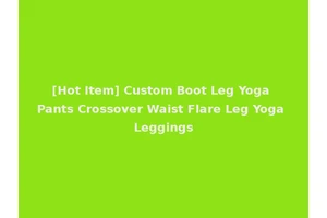 [Hot Item] Custom Boot Leg Yoga Pants Crossover Waist Flare Leg Yoga Leggings