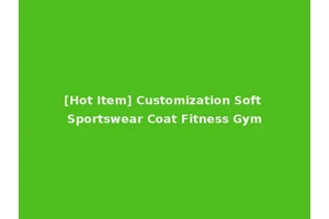 [Hot Item] Customization Soft Sportswear Coat Fitness Gym