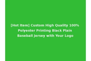 [Hot Item] Custom High Quality 100% Polyester Printing Black Plain Baseball Jersey with Your Logo