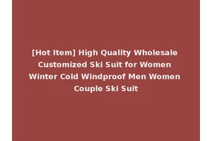 [Hot Item] High Quality Wholesale Customized Ski Suit for Women Winter Cold Windproof Men Women Couple Ski Suit