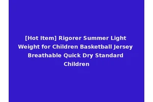 [Hot Item] Rigorer Summer Light Weight for Children Basketball Jersey Breathable Quick Dry Standard Children