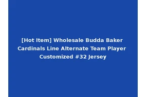 [Hot Item] Wholesale Budda Baker Cardinals Line Alternate Team Player Customized #32 Jersey