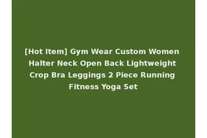 [Hot Item] Gym Wear Custom Women Halter Neck Open Back Lightweight Crop Bra Leggings 2 Piece Running Fitness Yoga Set