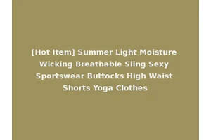 [Hot Item] Summer Light Moisture Wicking Breathable Sling Sexy Sportswear Buttocks High Waist Shorts Yoga Clothes