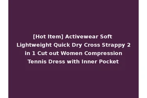 [Hot Item] Activewear Soft Lightweight Quick Dry Cross Strappy 2 in 1 Cut out Women Compression Tennis Dress with Inner Pocket