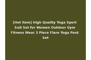 [Hot Item] High Quality Yoga Sport Suit Set for Women Outdoor Gym Fitness Wear 2 Piece Flare Yoga Pant Set