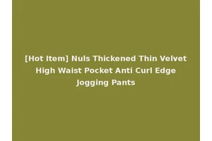 [Hot Item] Nuls Thickened Thin Velvet High Waist Pocket Anti Curl Edge Jogging Pants