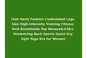 [Hot Item] Fashion Customized Logo Size High-Intensity Training Fitness Vest Breathable Top Women's Drawstring Back Sports Quick Dry Gym Yoga Bra for Women