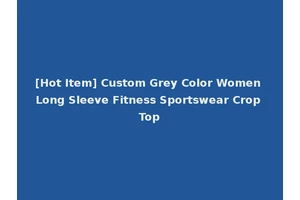 [Hot Item] Custom Grey Color Women Long Sleeve Fitness Sportswear Crop Top