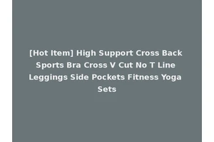 [Hot Item] High Support Cross Back Sports Bra Cross V Cut No T Line Leggings Side Pockets Fitness Yoga Sets