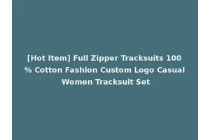 [Hot Item] Full Zipper Tracksuits 100% Cotton Fashion Custom Logo Casual Women Tracksuit Set
