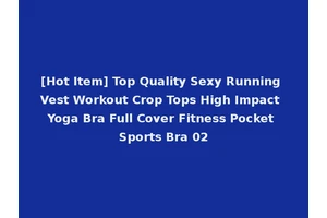 [Hot Item] Top Quality Sexy Running Vest Workout Crop Tops High Impact Yoga Bra Full Cover Fitness Pocket Sports Bra 02