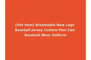 [Hot Item] Breathable New Logo Baseball Jersey Custom Plus Size Baseball Wear Uniform