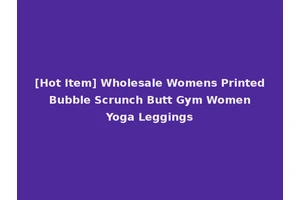 [Hot Item] Wholesale Womens Printed Bubble Scrunch Butt Gym Women Yoga Leggings