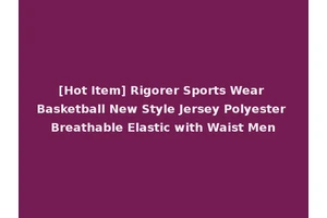 [Hot Item] Rigorer Sports Wear Basketball New Style Jersey Polyester Breathable Elastic with Waist Men