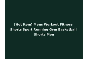 [Hot Item] Mens Workout Fitness Shorts Sport Running Gym Basketball Shorts Men