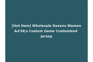 [Hot Item] Wholesale Ravens Women's Custom Game Customized Jersey